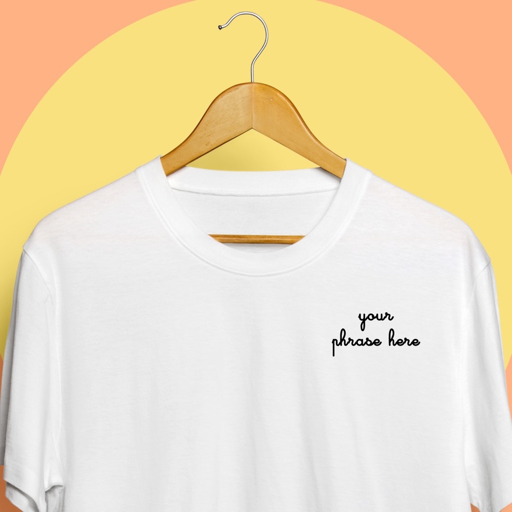 CUSTOM PHRASE Embroidered Tee
